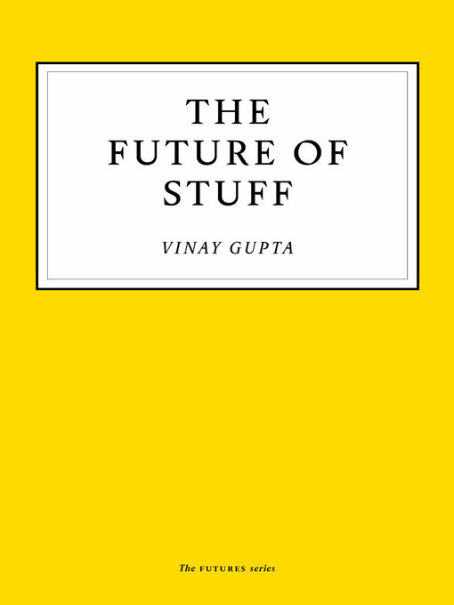 Title details for The Future of Stuff by Vinay Gupta - Available